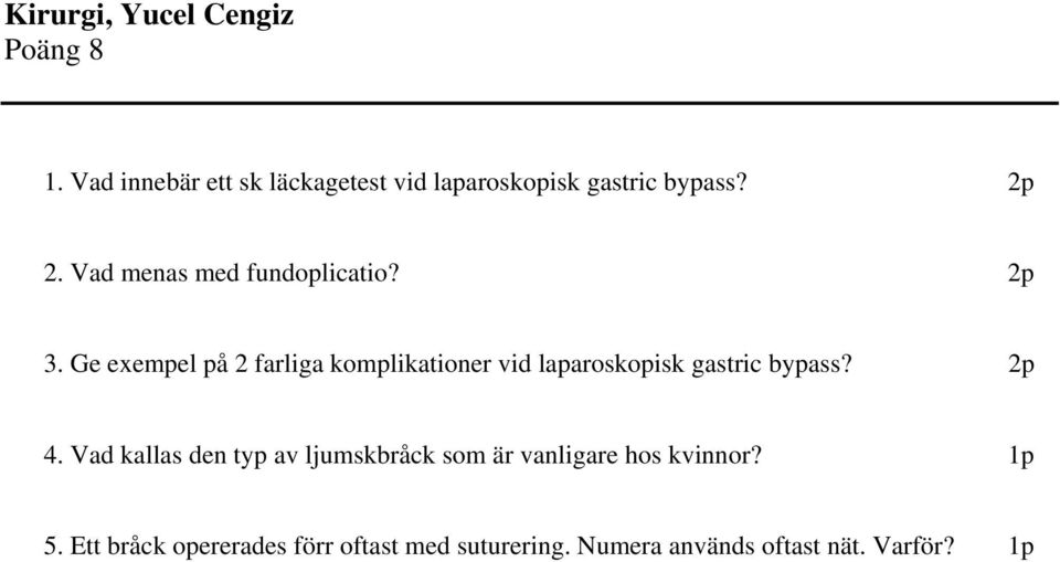 Vad menas med fundoplicatio? 3.