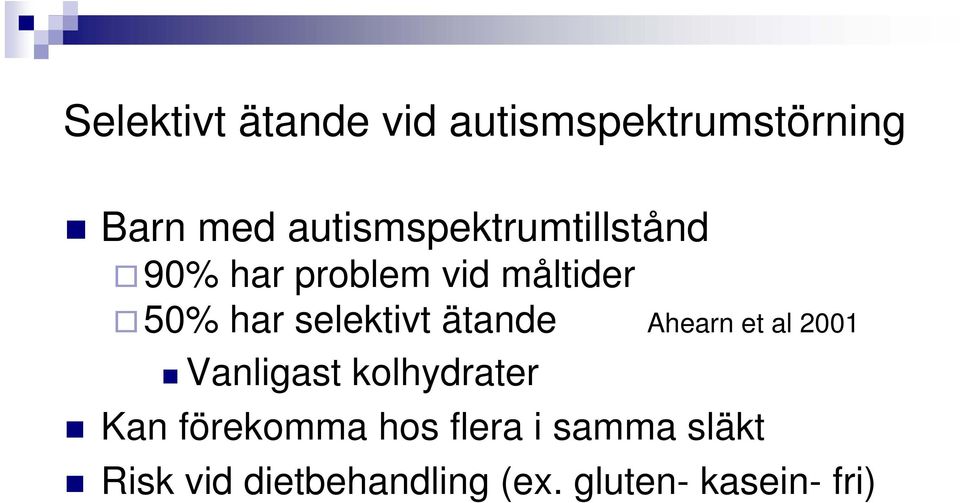 selektivt ätande Ahearn et al 2001 Vanligast kolhydrater Kan