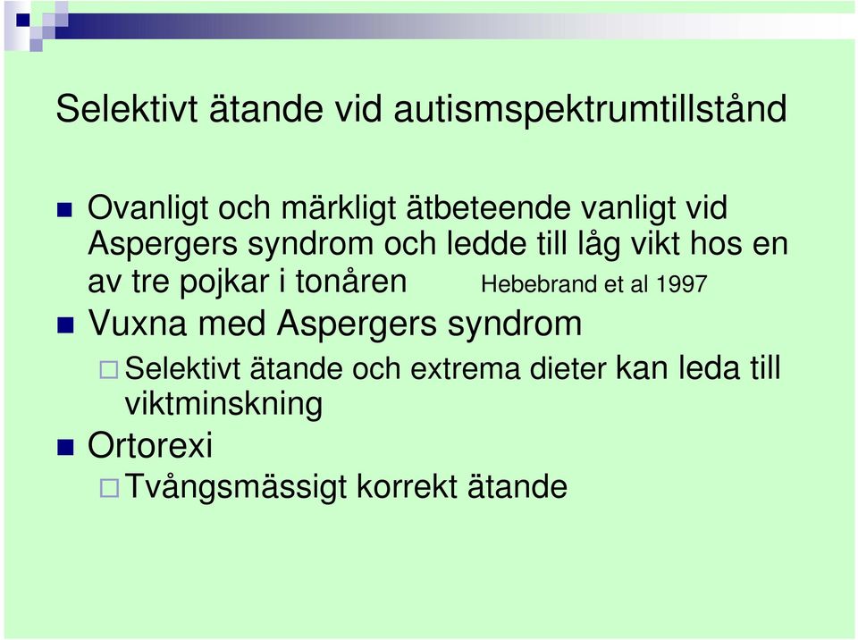 tonåren Hebebrand et al 1997 Vuxna med Aspergers syndrom Selektivt ätande och