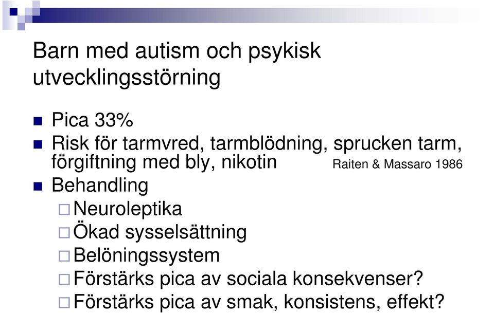 & Massaro 1986 Behandling Neuroleptika Ökad sysselsättning Belöningssystem