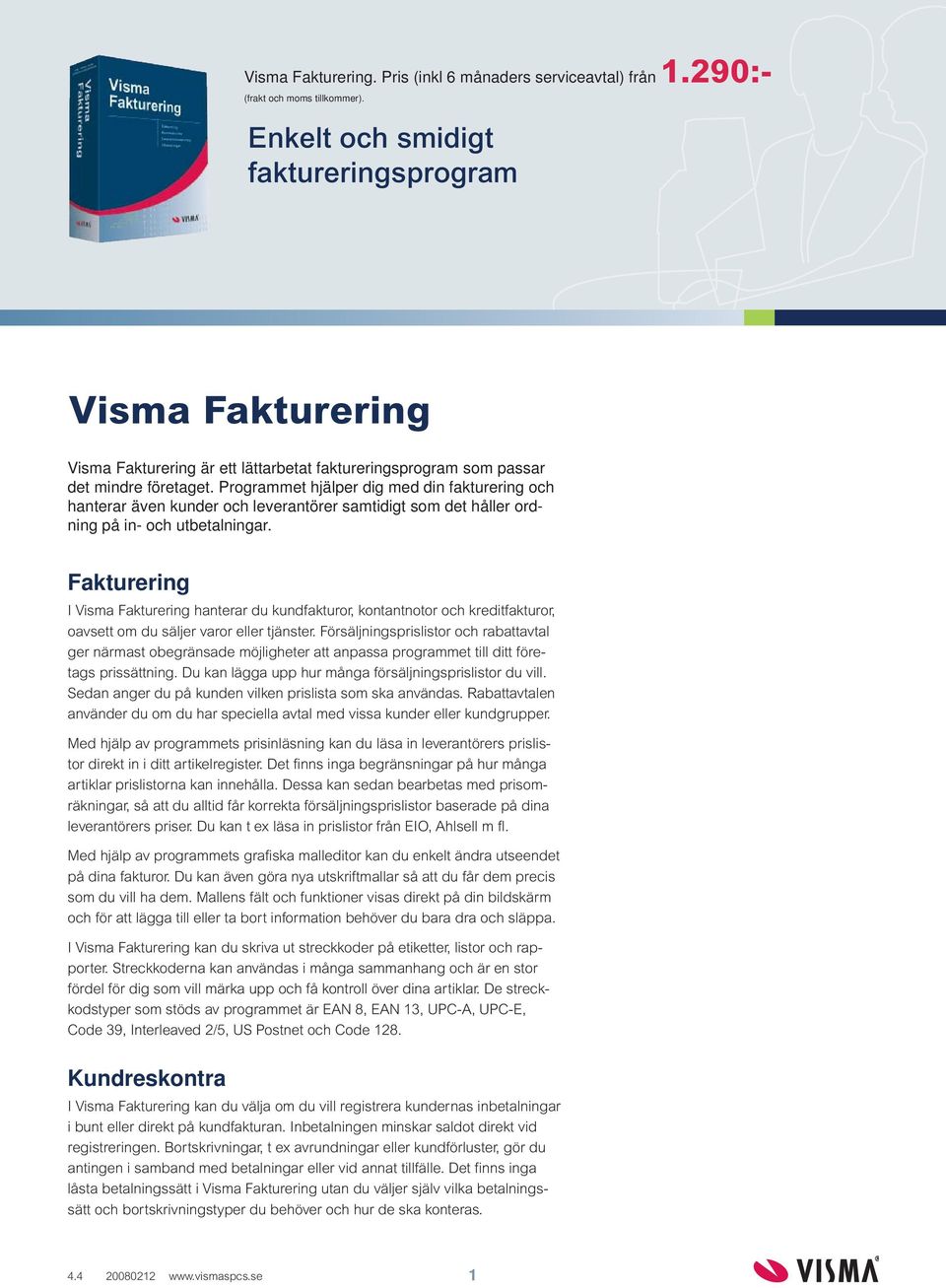 Programmet hjälper dig med din fakturering och hanterar även kunder och leverantörer samtidigt som det håller ordning på in- och utbetalningar.