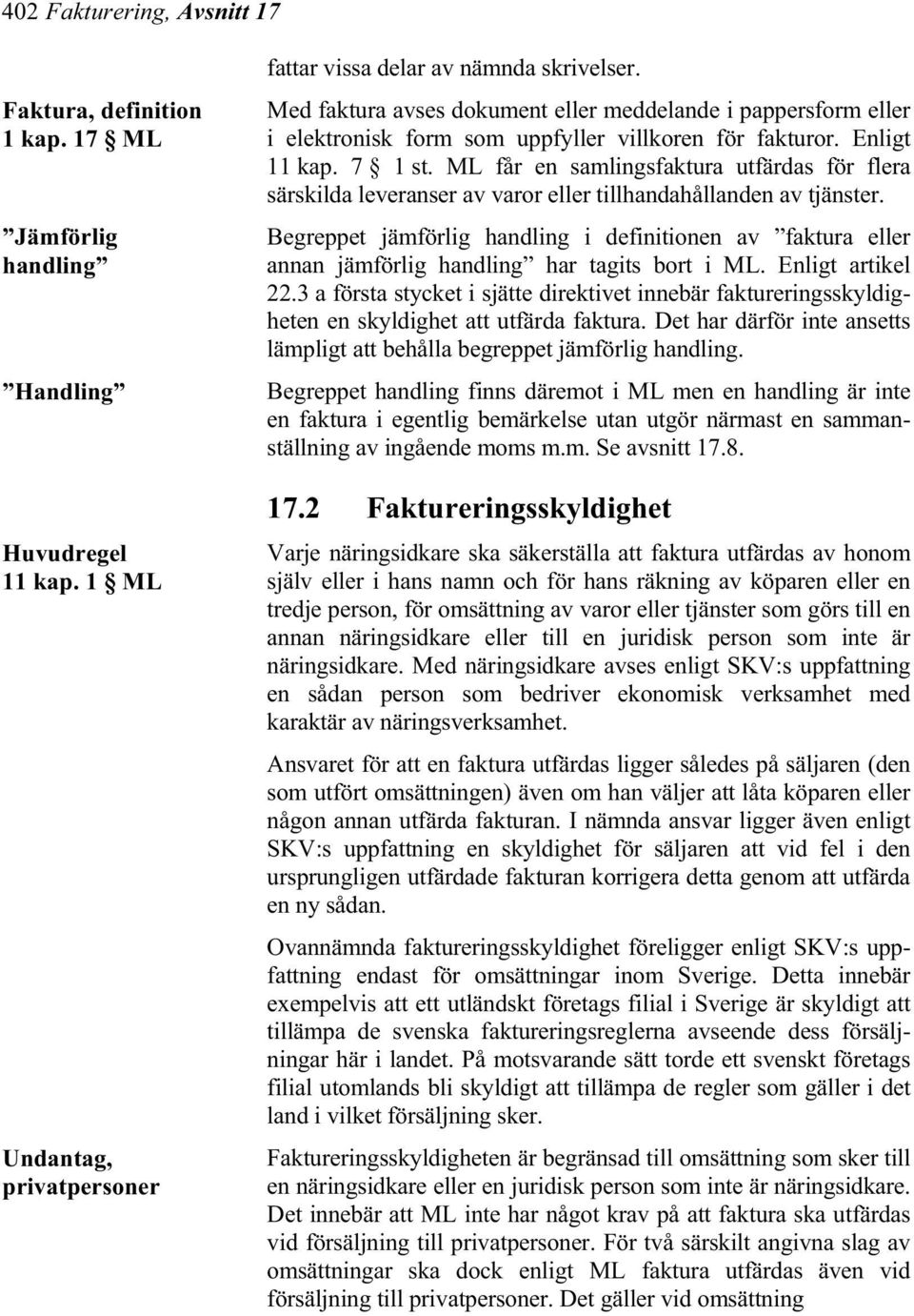 ML får en samlingsfaktura utfärdas för flera särskilda leveranser av varor eller tillhandahållanden av tjänster.