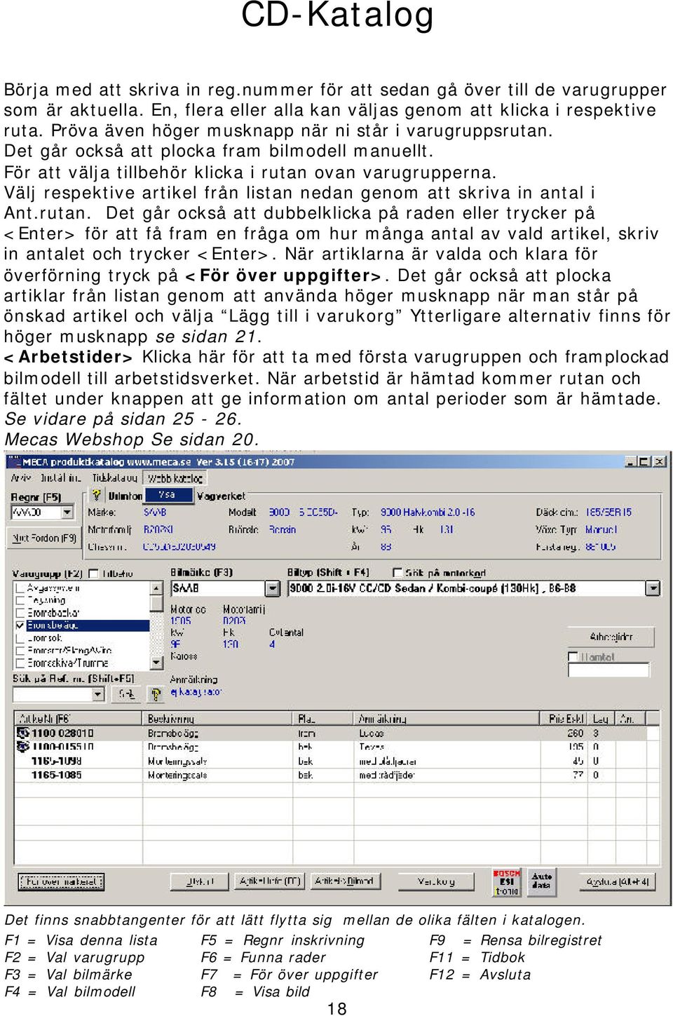 Välj respektive artikel från listan nedan genom att skriva in antal i Ant.rutan.