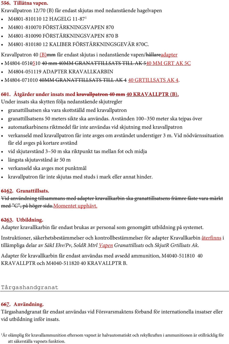 FÖRSTÄRKNINGSGEVÄR 870C.