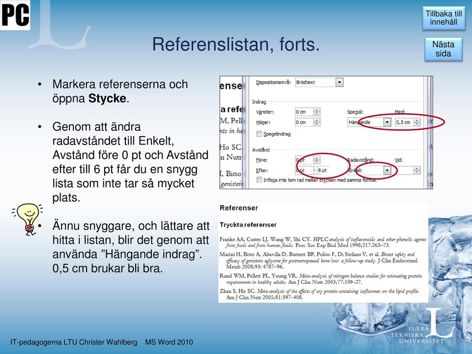 till 6 pt får du en snygg lista som inte tar så mycket plats.