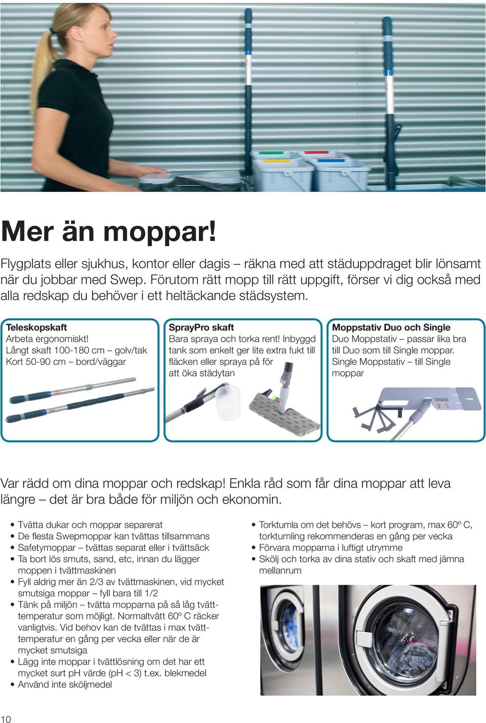 Långt skaft 100-180 cm golv/tak Kort 50-90 cm bord/väggar SprayPro skaft Bara spraya och torka rent!