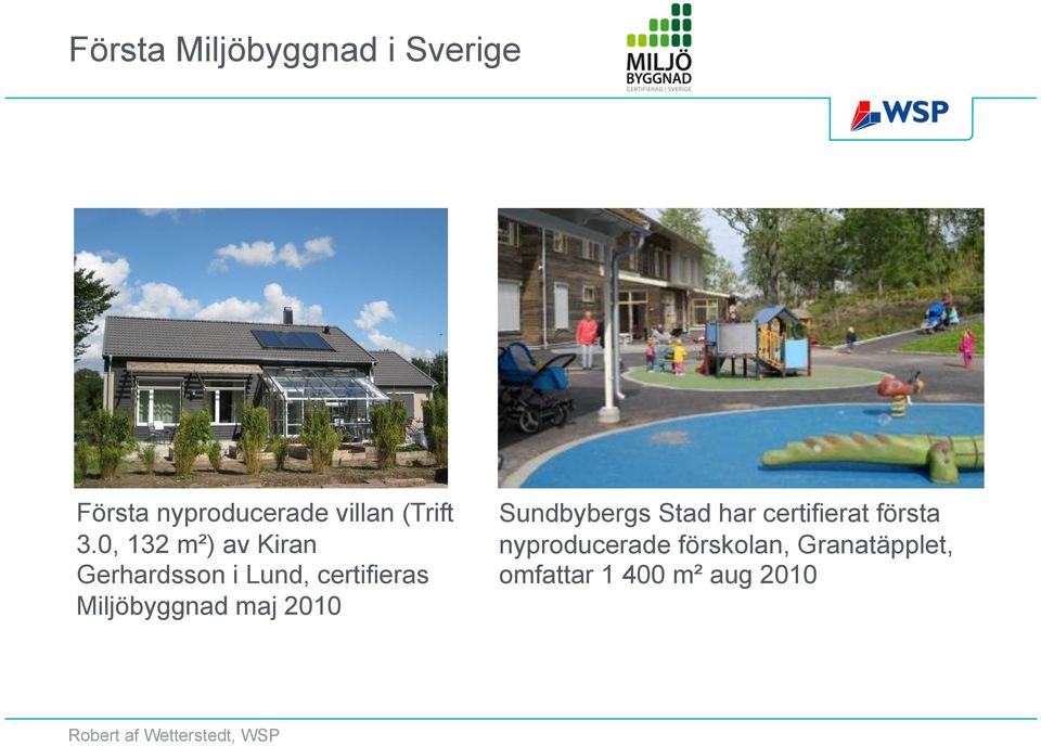 0, 132 m²) av Kiran Gerhardsson i Lund, certifieras