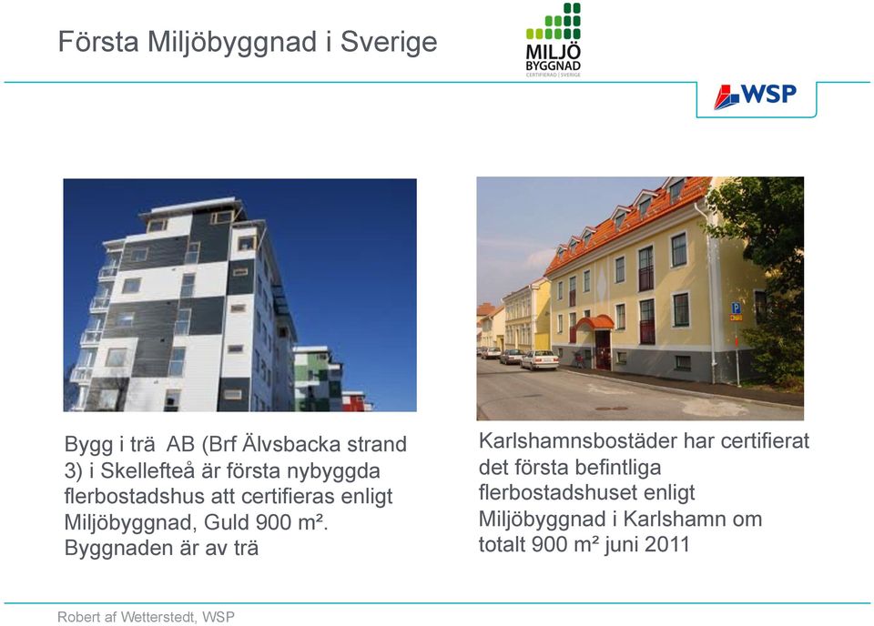 Miljöbyggnad, Guld 900 m².