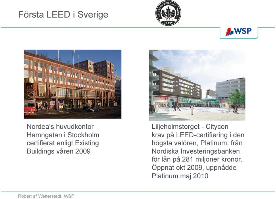 LEED-certifiering i den högsta valören, Platinum, från Nordiska