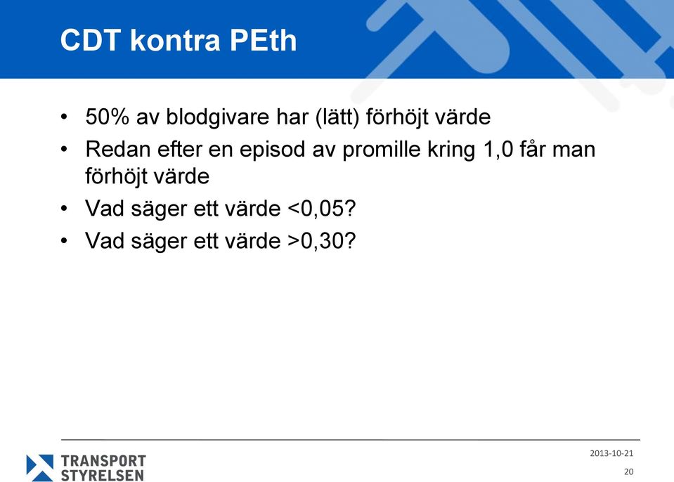 promille kring 1,0 får man förhöjt värde Vad