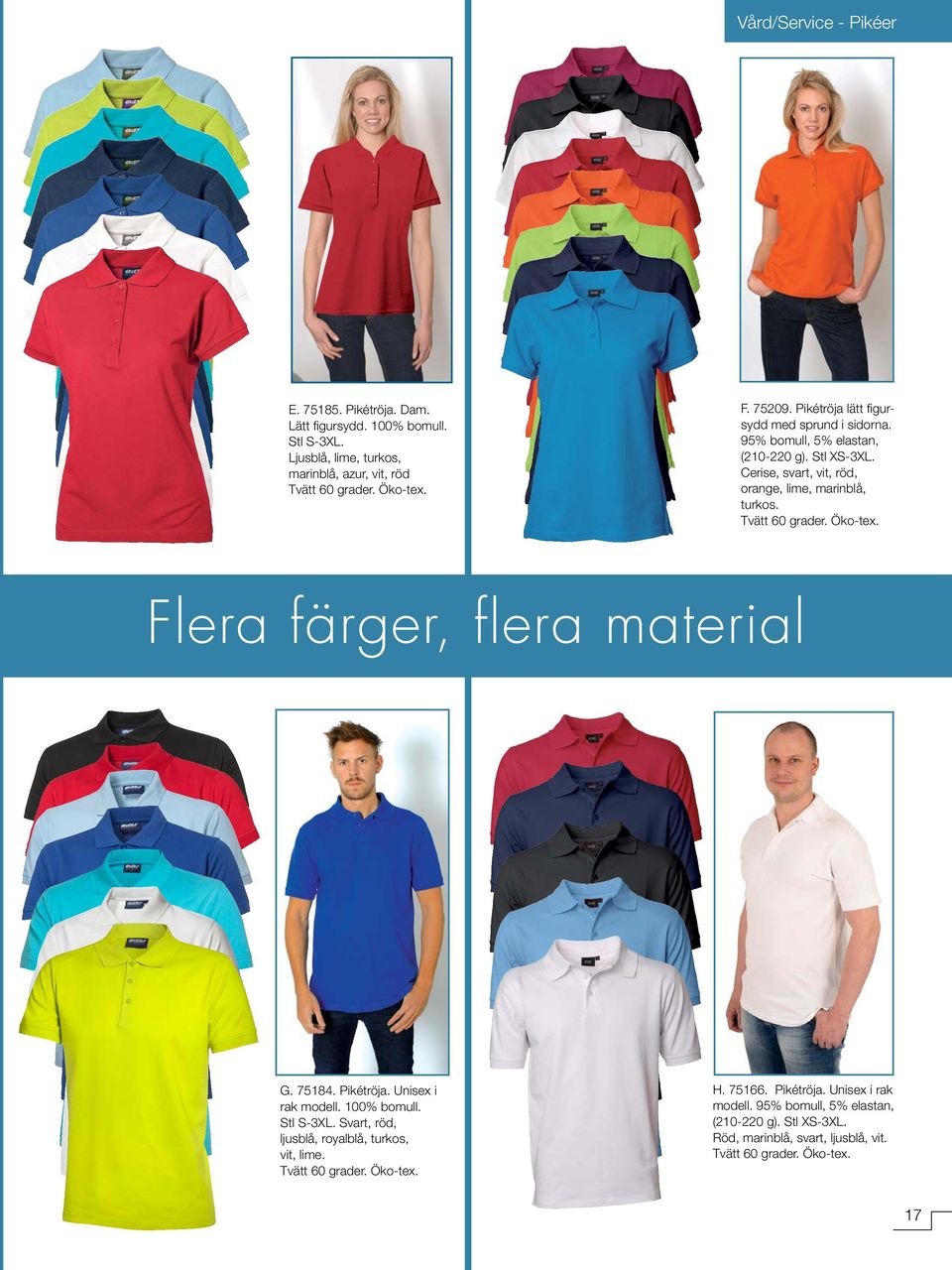 Tvätt 60 grader. Flera färger, flera material G. 75184. Pikétröja. Unisex i rak modell. 100% bomull. Stl S-3XL. Svart, röd, ljusblå, royalblå, turkos, vit, lime.