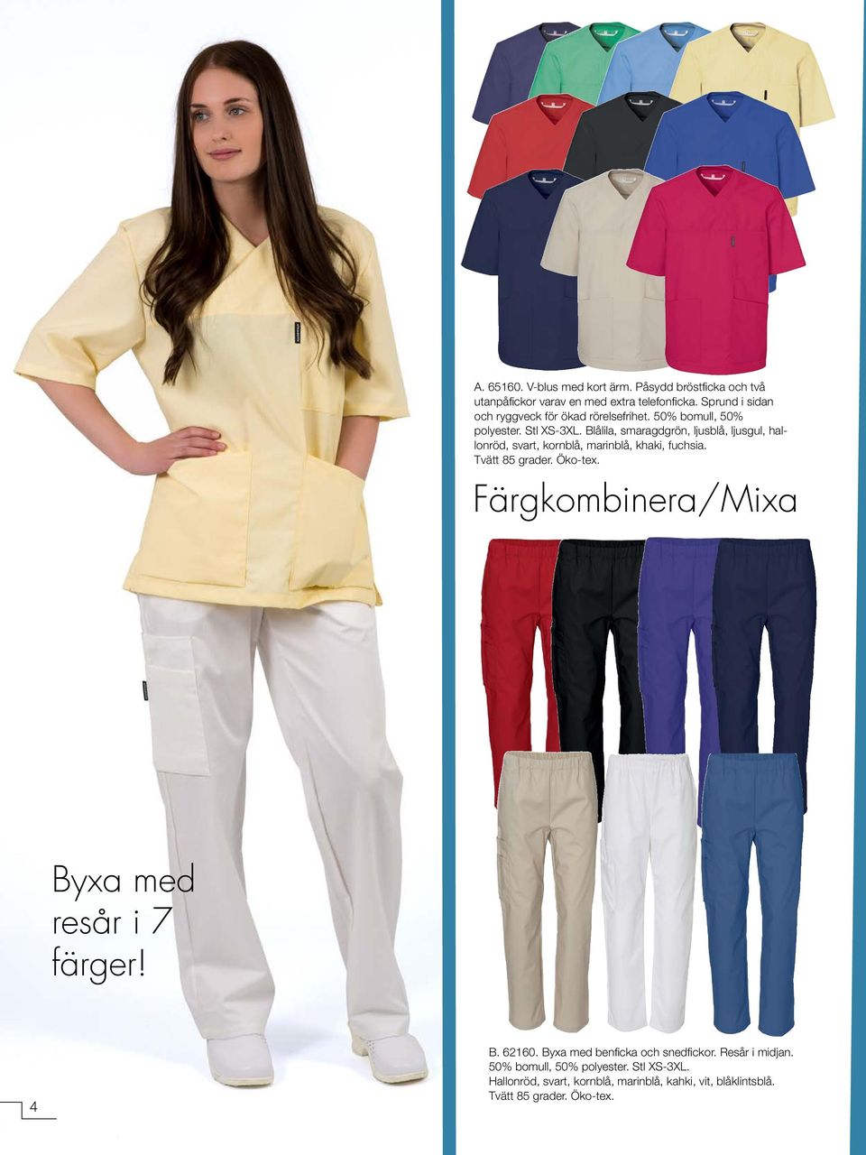 Blålila, smaragdgrön, ljusblå, ljusgul, hallonröd, svart, kornblå, marinblå, khaki, fuchsia.