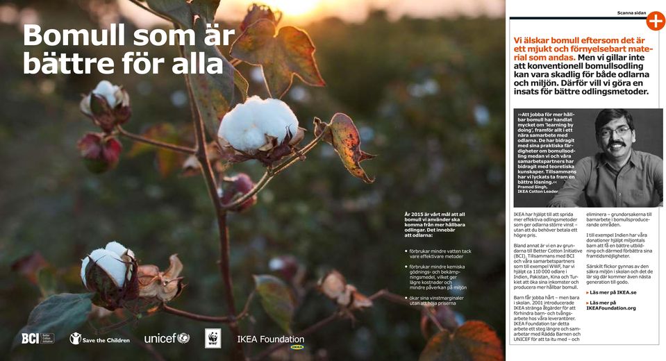 Att jobba för mer hållbar bomull har handlat mycket om learning by doing, framför allt i ett nära samarbete med odlarna.