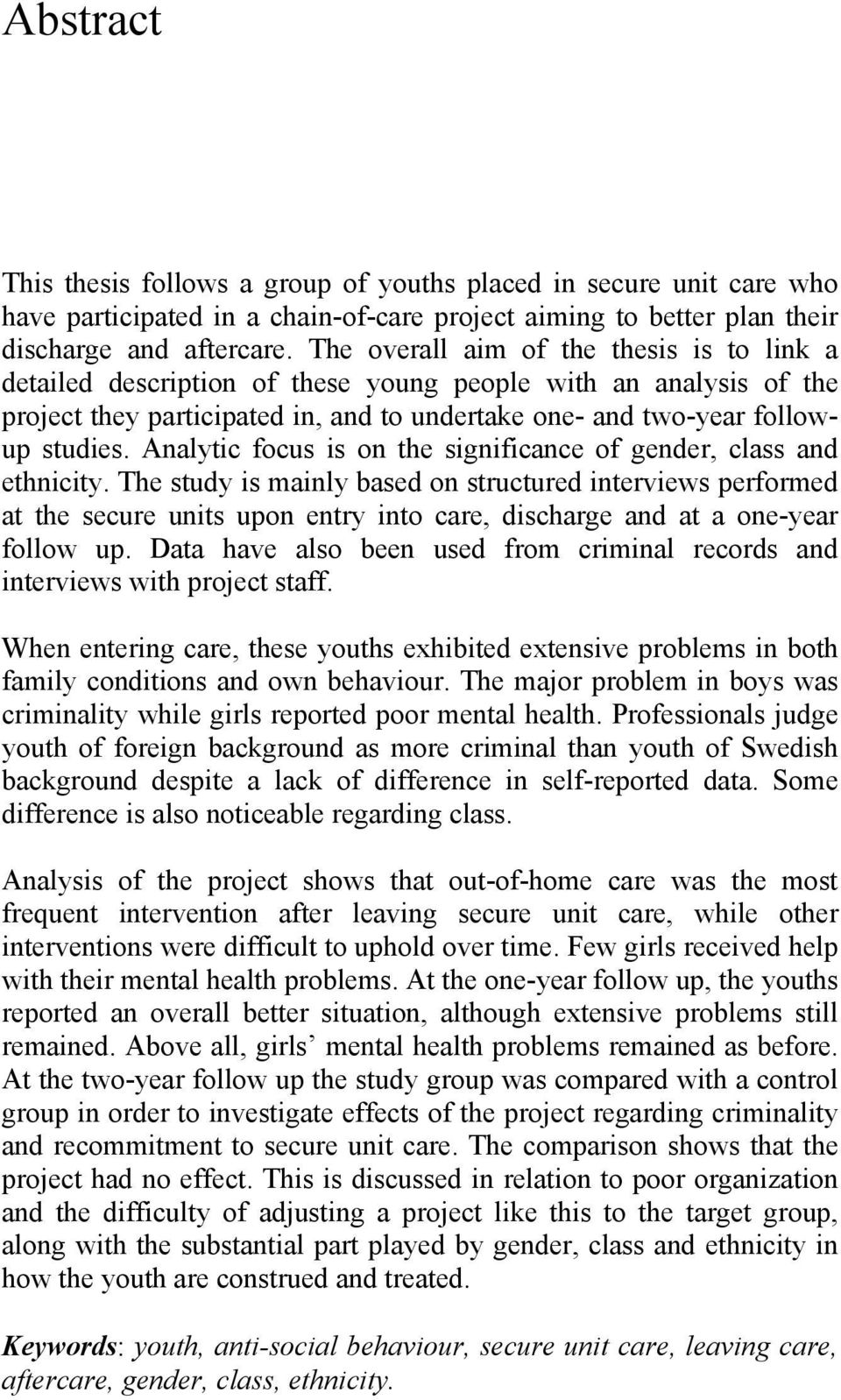 Analytic focus is on the significance of gender, class and ethnicity.