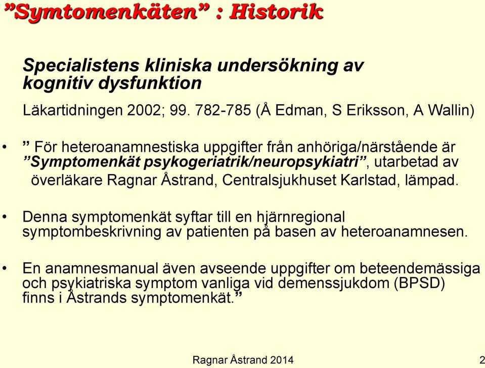 utarbetad av överläkare Ragnar Åstrand, Centralsjukhuset Karlstad, lämpad.