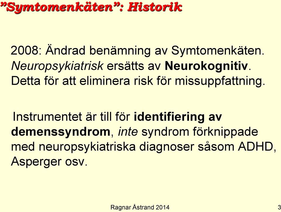 Detta för att eliminera risk för missuppfattning.