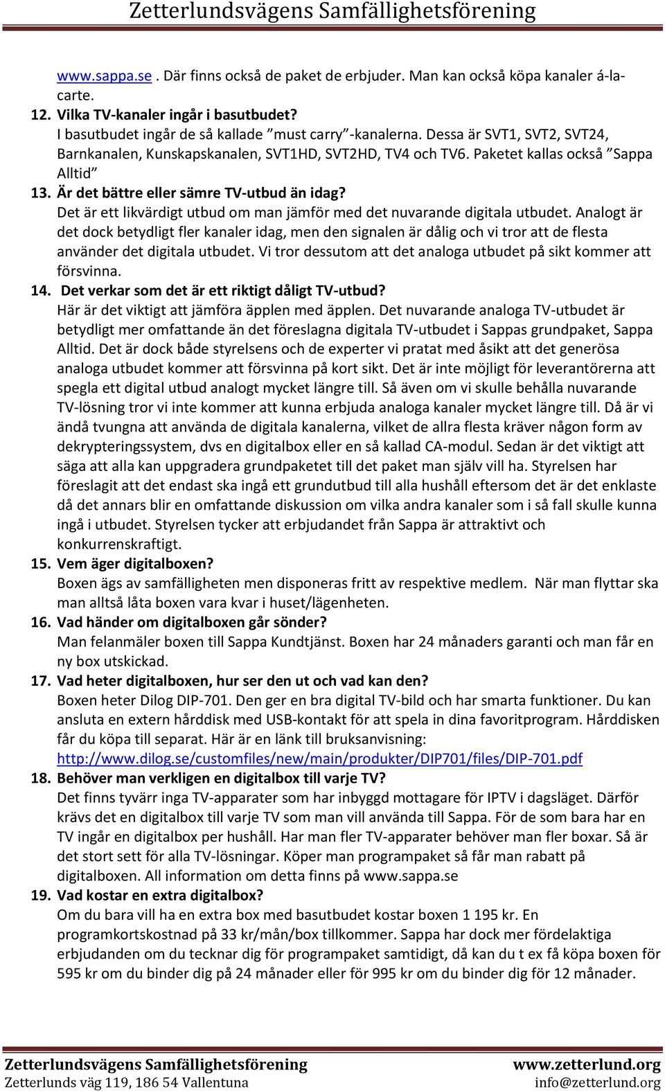 Det är ett likvärdigt utbud om man jämför med det nuvarande digitala utbudet.