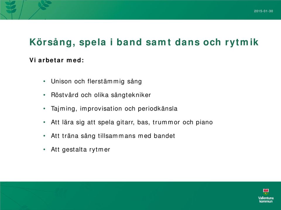 improvisation och periodkänsla Att lära sig att spela gitarr, bas,