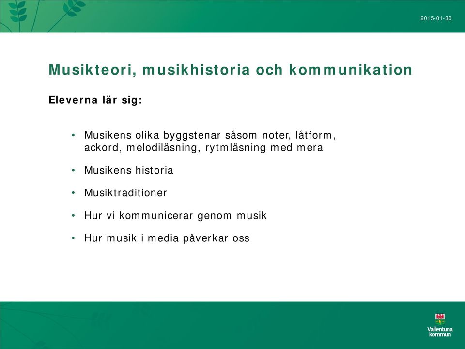 melodiläsning, rytmläsning med mera Musikens historia