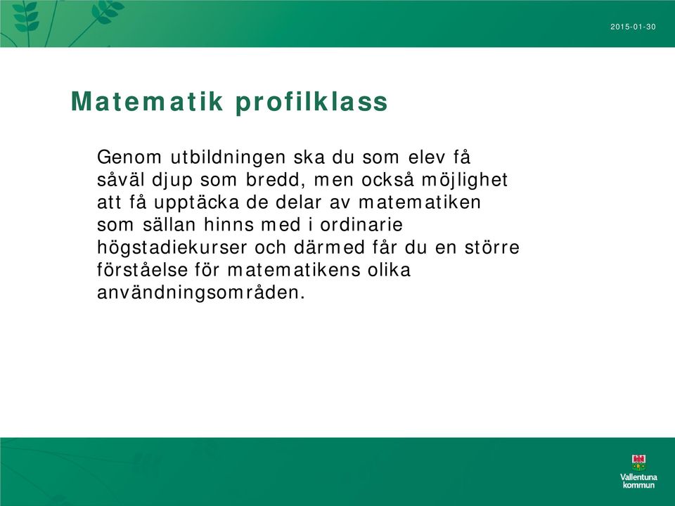 matematiken som sällan hinns med i ordinarie högstadiekurser och