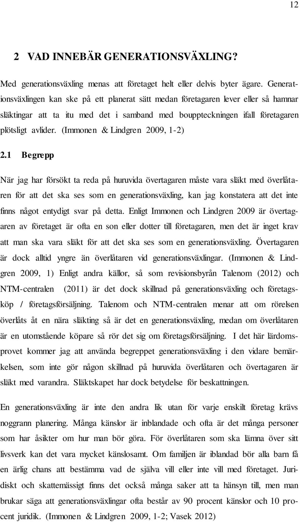 (Immonen & Lindgren 2009, 1-2) 2.