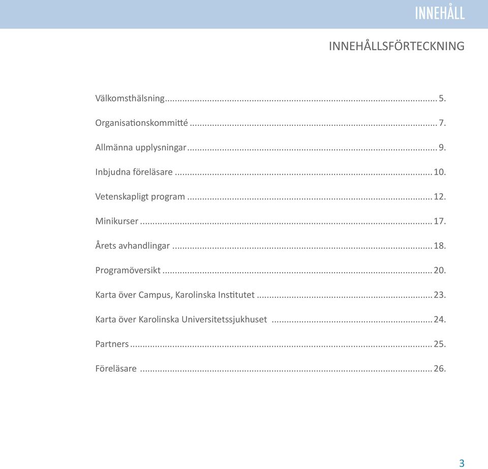 Minikurser... 17. Årets avhandlingar... 18. Programöversikt... 20.