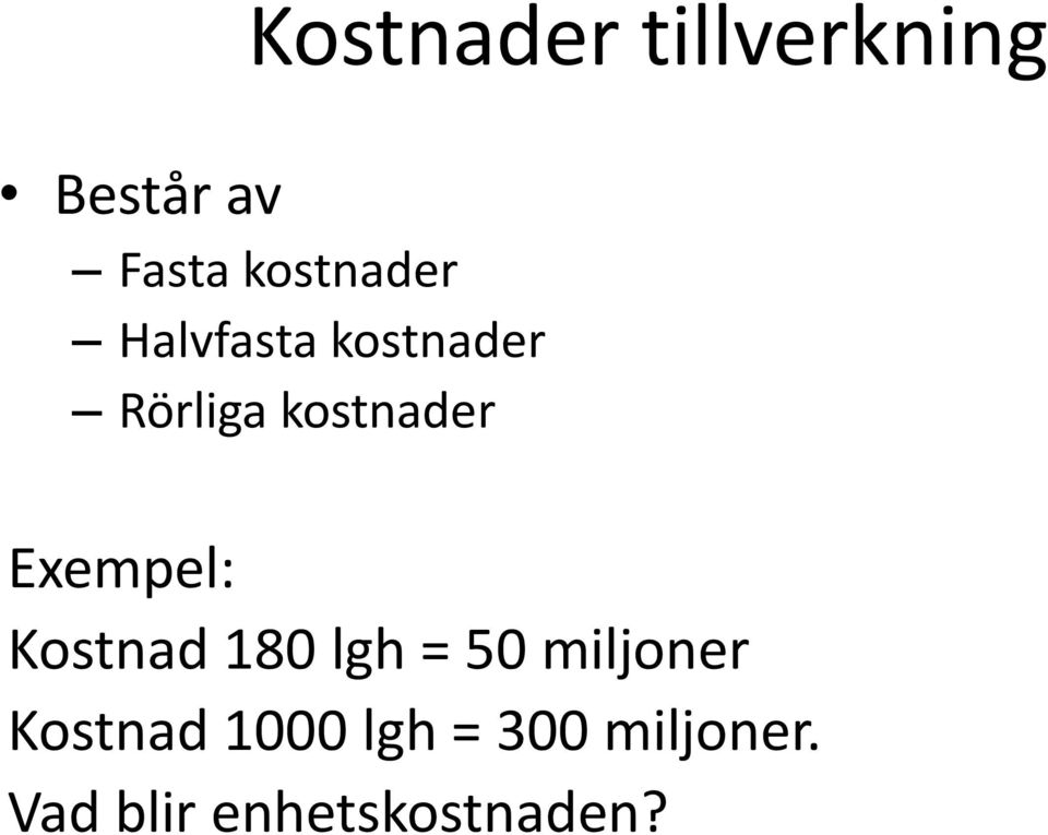 kostnader Exempel: Kostnad 180 lgh = 50