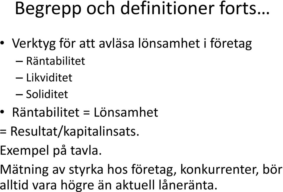 = Resultat/kapitalinsats. Exempel på tavla.