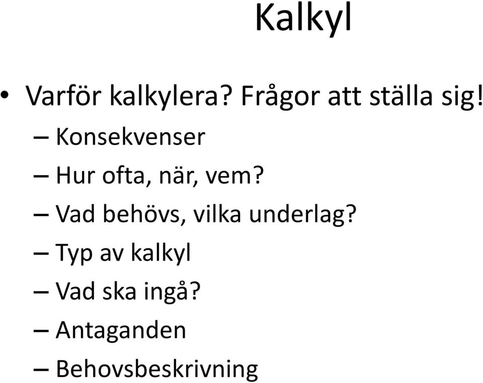 Konsekvenser Hur ofta, när, vem?