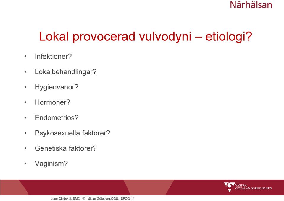 Hygienvanor? Hormoner? Endometrios?