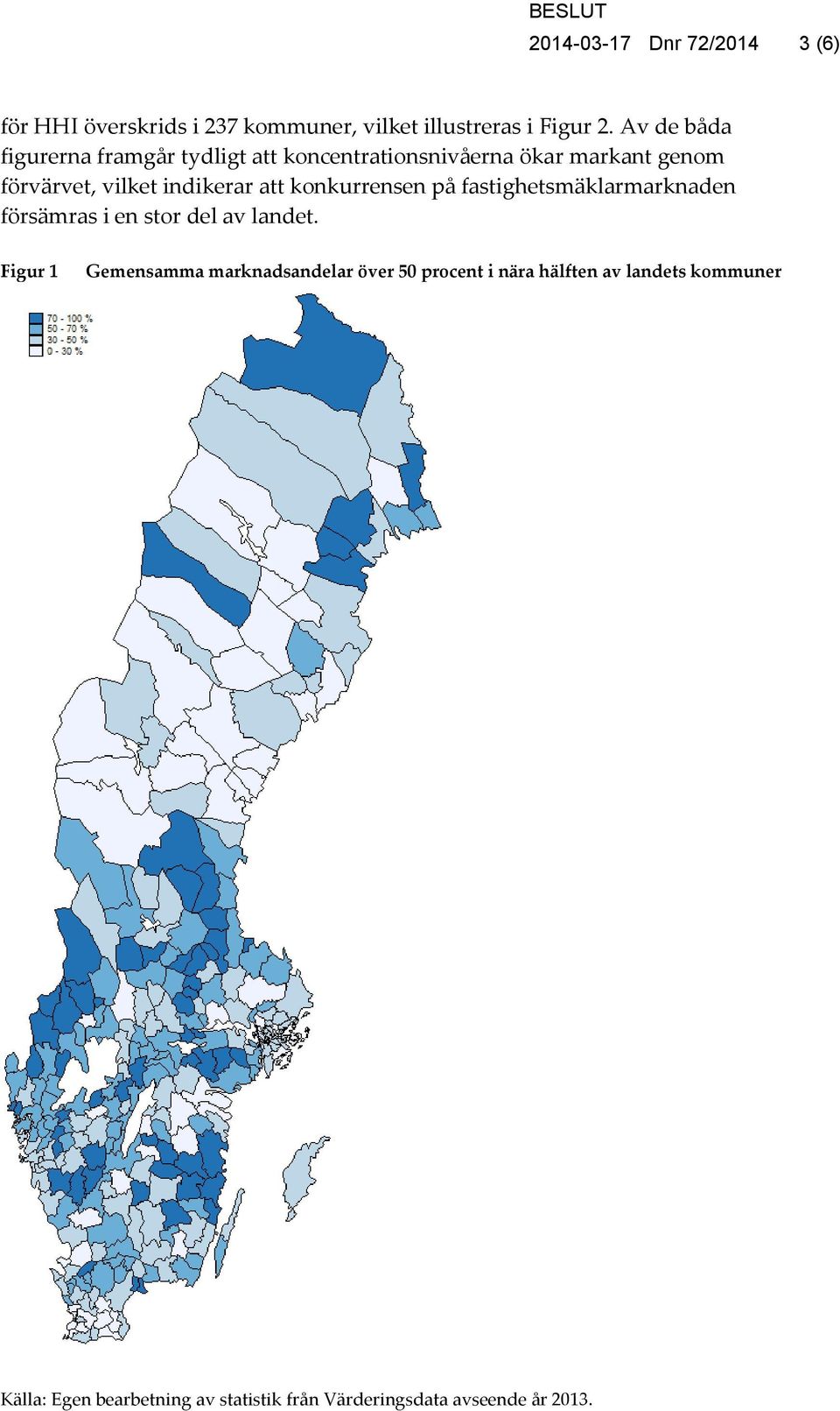 att konkurrensen på fastighetsmäklarmarknaden försämras i en stor del av landet.