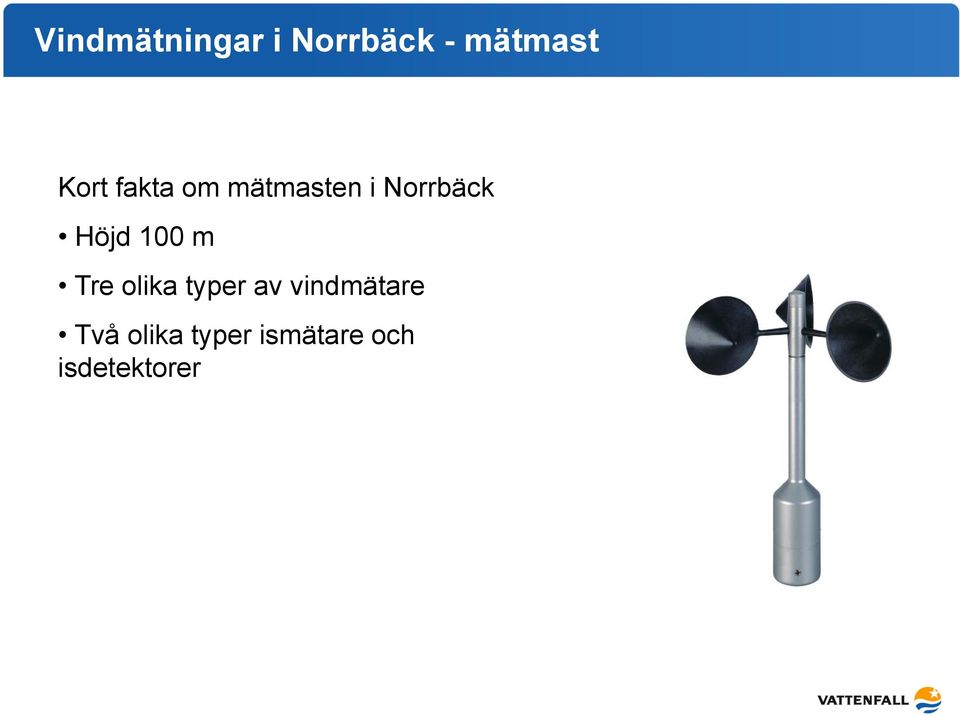 Höjd 100 m Tre olika typer av