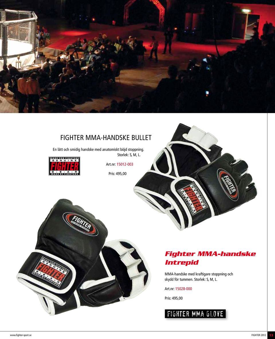 nr: 15012-003 Pris: 495,00 Fighter MMA-handske Intrepid MMA-handske med