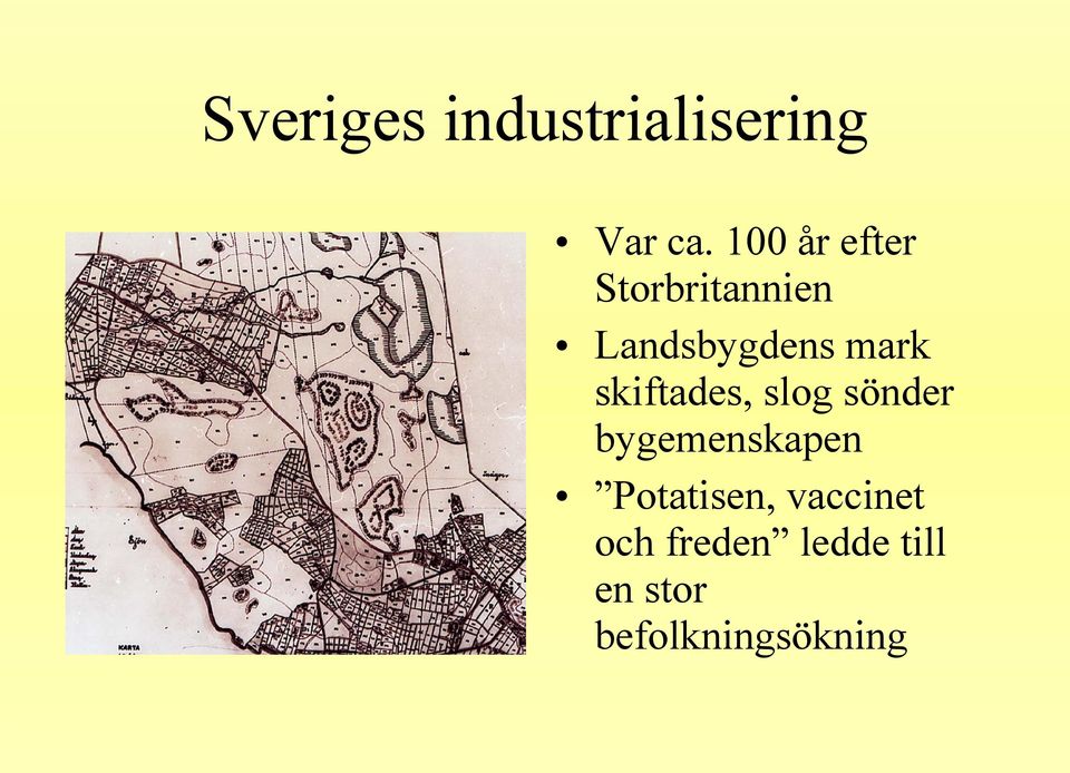 skiftades, slog sönder bygemenskapen