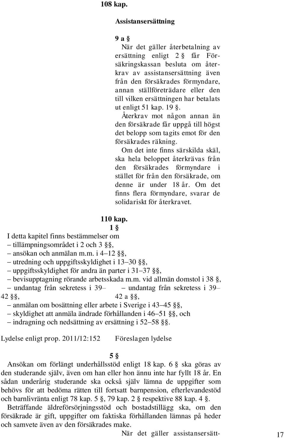 ställföreträdare eller den till vilken ersättningen har betalats ut enligt 51 kap. 19.