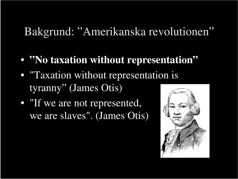 without representation is tyranny (James
