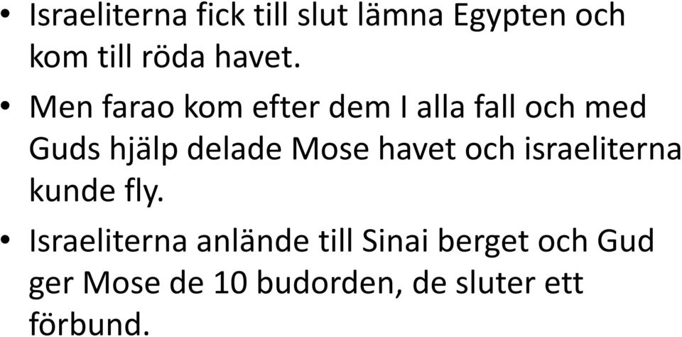 Mose havet och israeliterna kunde fly.