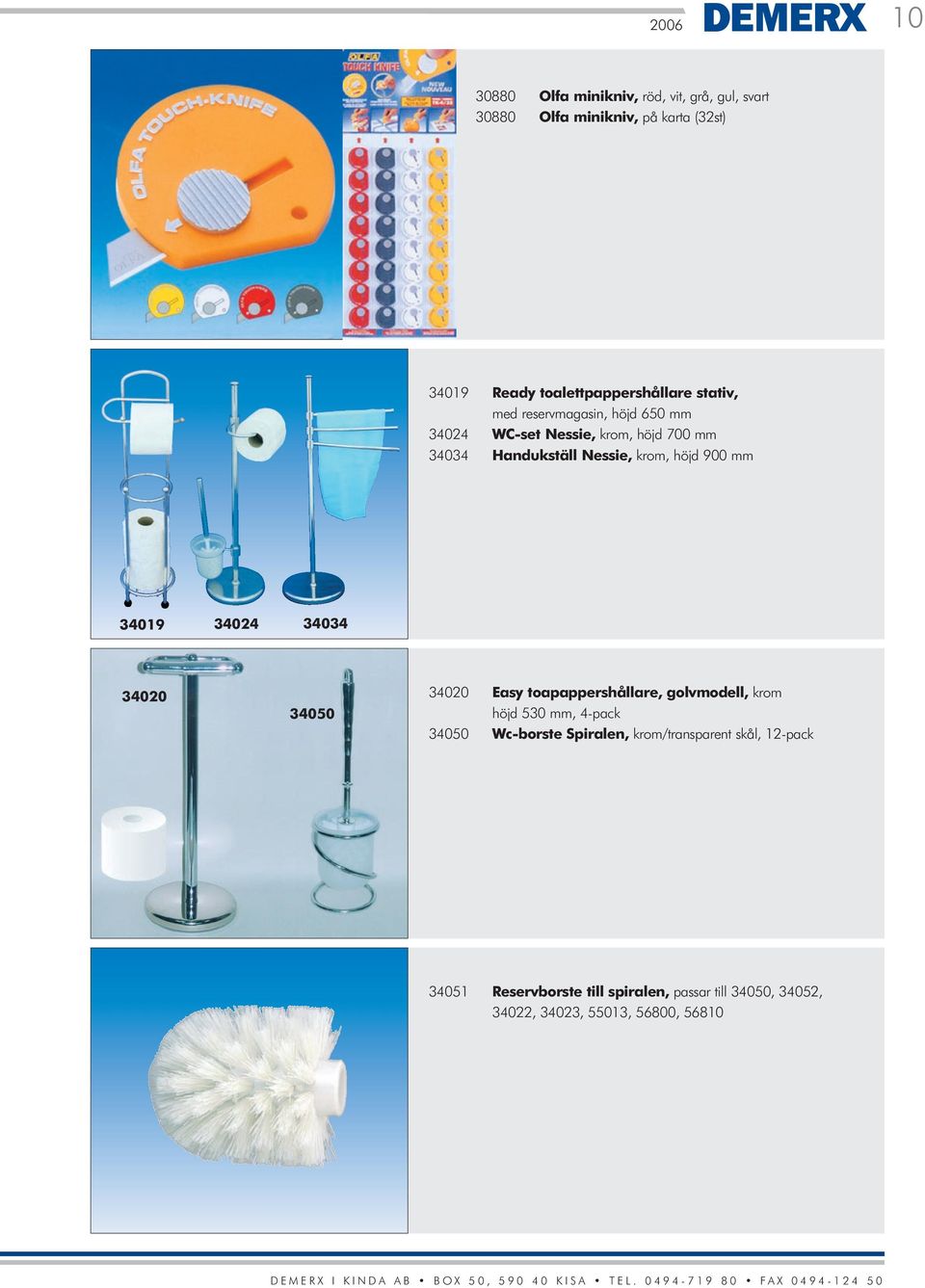 34019 34024 34034 34020 34050 34020 Easy toapappershållare, golvmodell, krom höjd 530 mm, 4-pack 34050 Wc-borste Spiralen,
