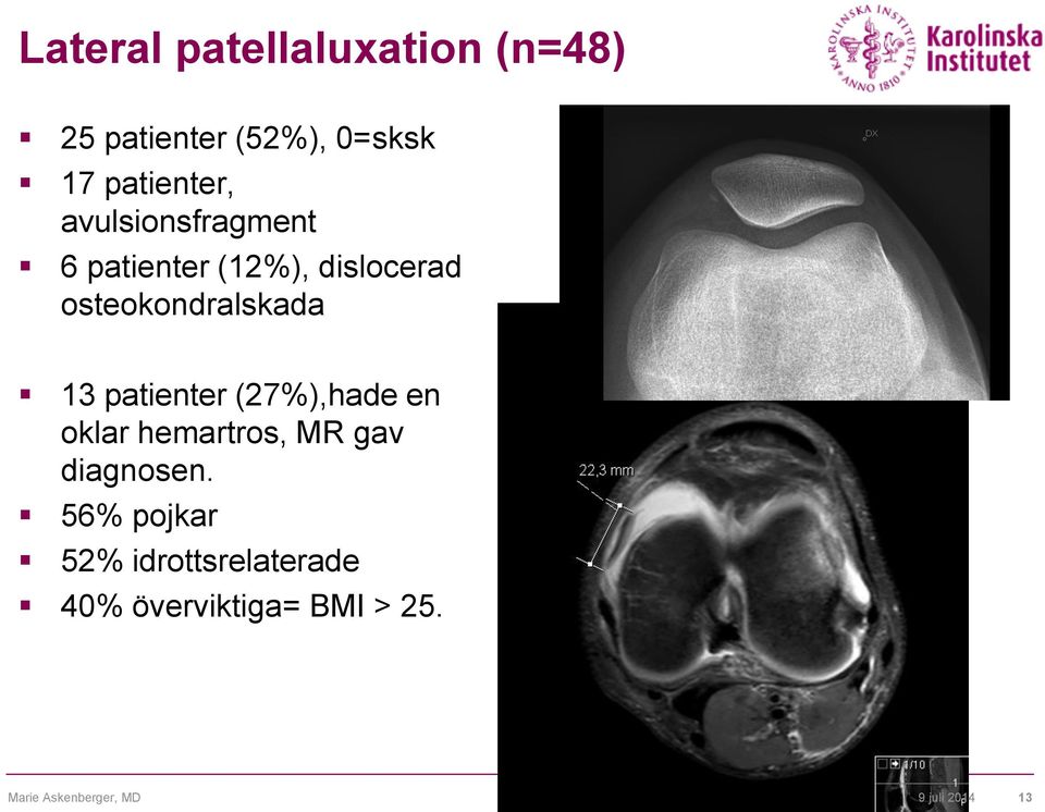 patienter (27%),hade en oklar hemartros, MR gav diagnosen.