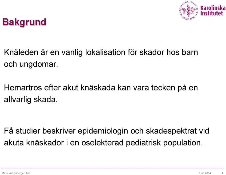 Hemartros efter akut knäskada kan vara tecken på en allvarlig skada.