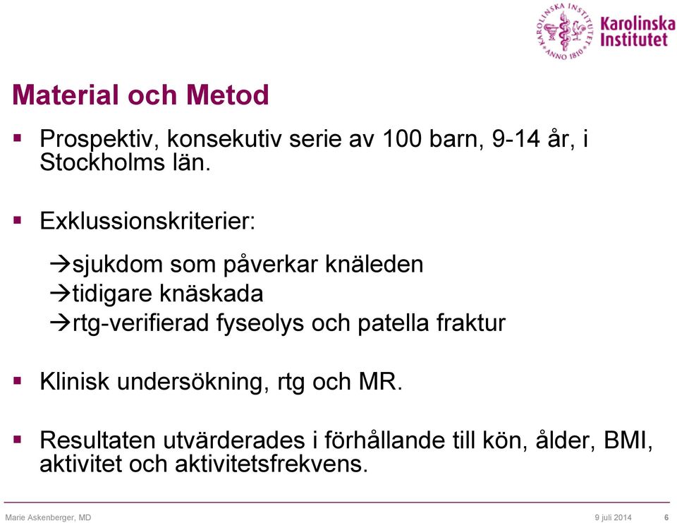 fyseolys och patella fraktur Klinisk undersökning, rtg och MR.