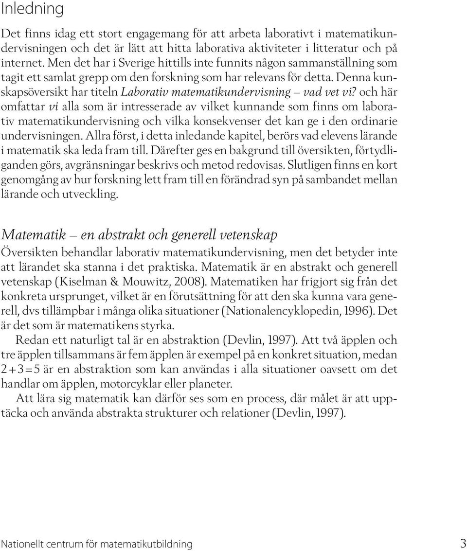 Denna kunskapsöversikt har titeln Laborativ matematikundervisning vad vet vi?