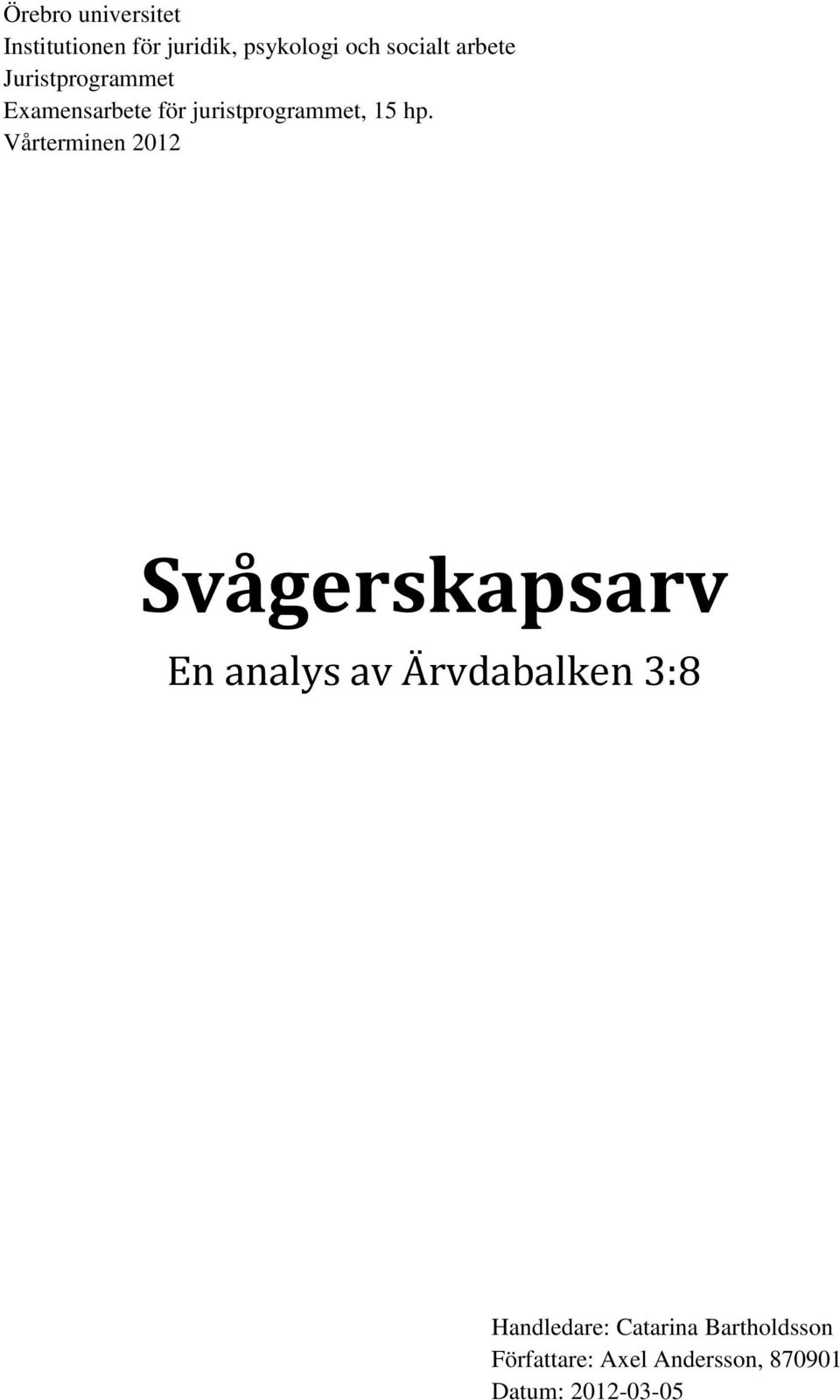 Vårterminen 2012 Svågerskapsarv En analys av Ärvdabalken 3:8