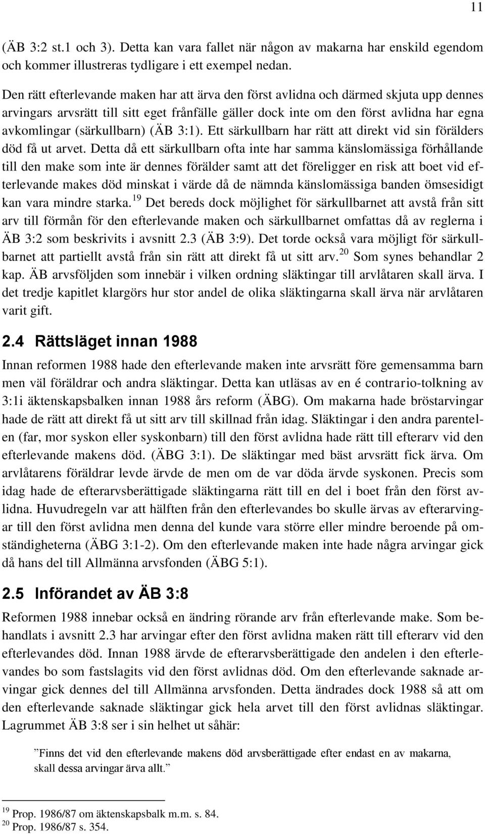 (särkullbarn) (ÄB 3:1). Ett särkullbarn har rätt att direkt vid sin förälders död få ut arvet.