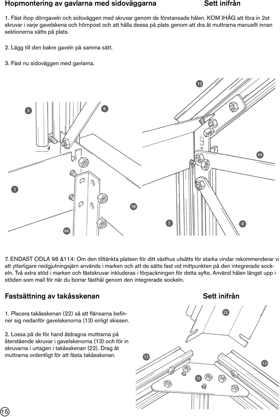 3. Fäst nu sidoväggen med gavlarna. 7.