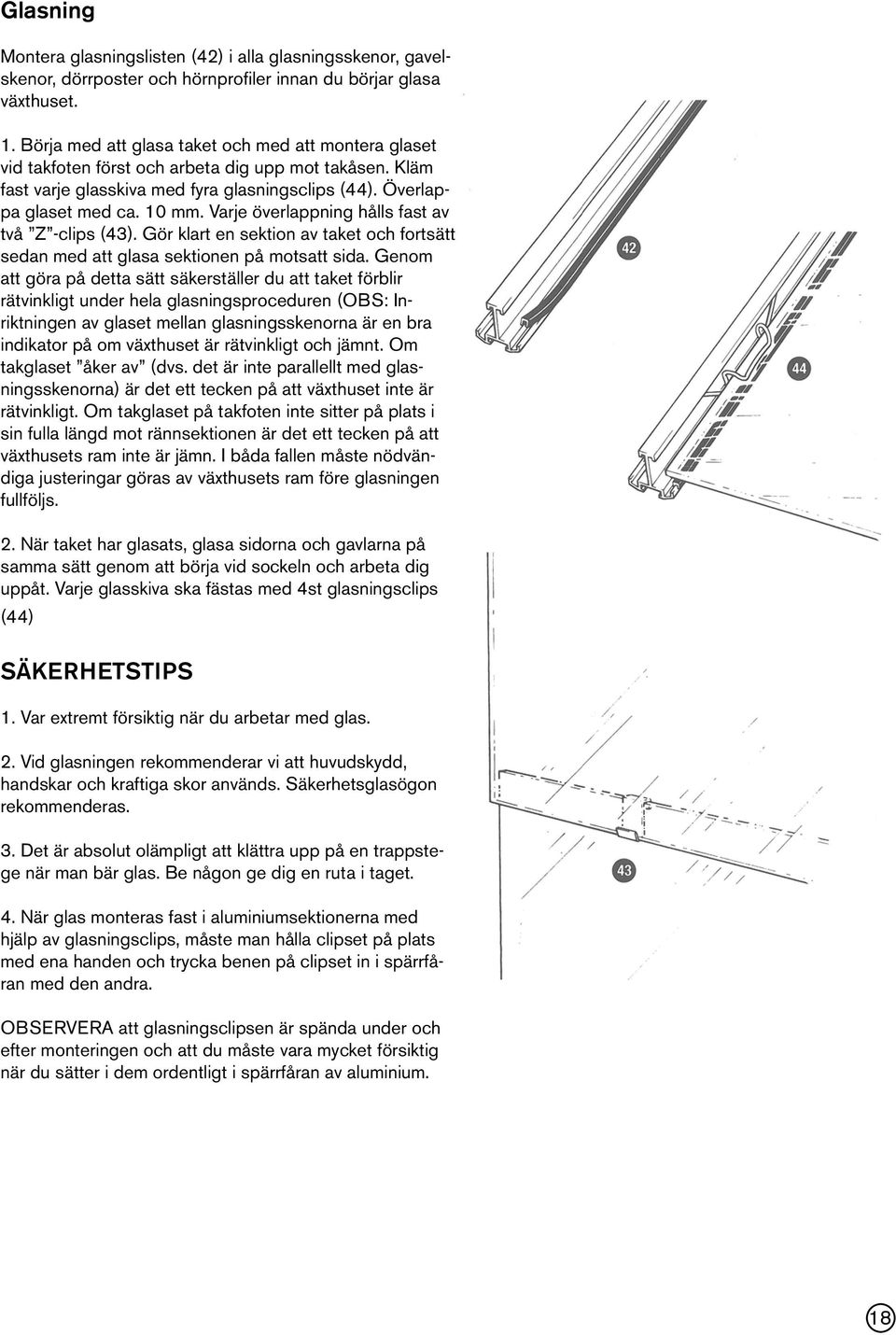 Varje överlappning hålls fast av två Z -clips (43). Gör klart en sektion av taket och fortsätt sedan med att glasa sektionen på motsatt sida.