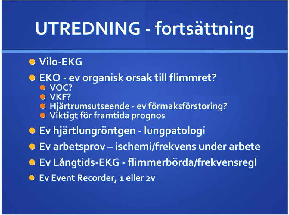 Viktigt för f r framtida prognos Ev hjärtlungr rtlungröntgen ntgen lungpatologi Ev