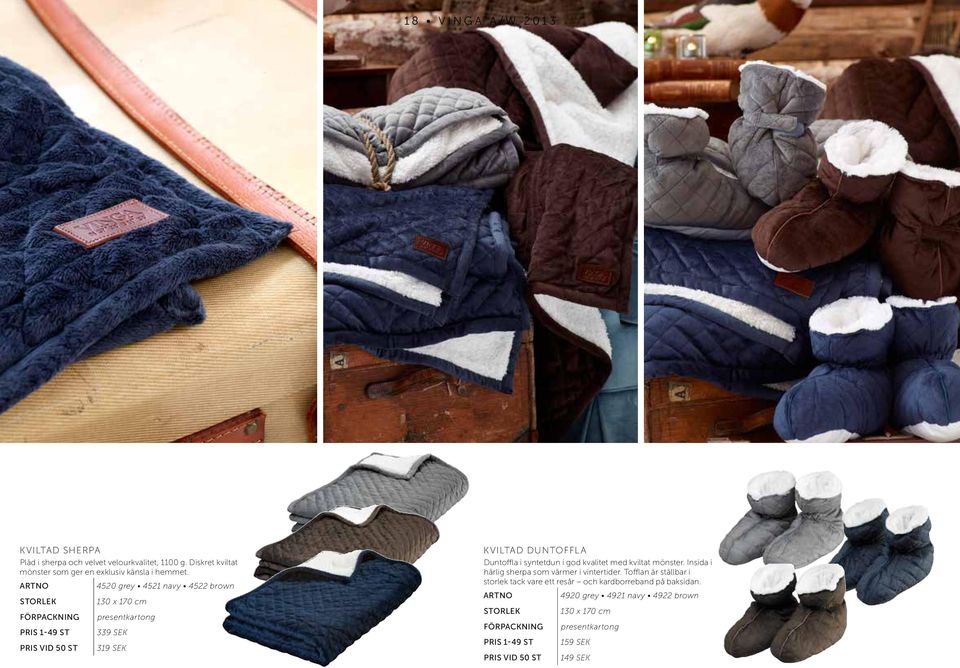 4520 grey 4521 navy 4522 brown 130 x 170 cm 339 SEK 319 SEK KVILTAD DUNTOFFLA Duntoffla i syntetdun i god kvalitet