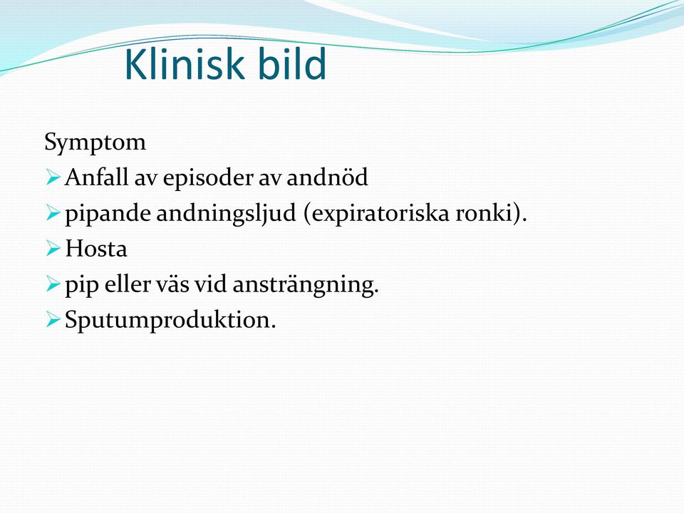 andningsljud (expiratoriska ronki).