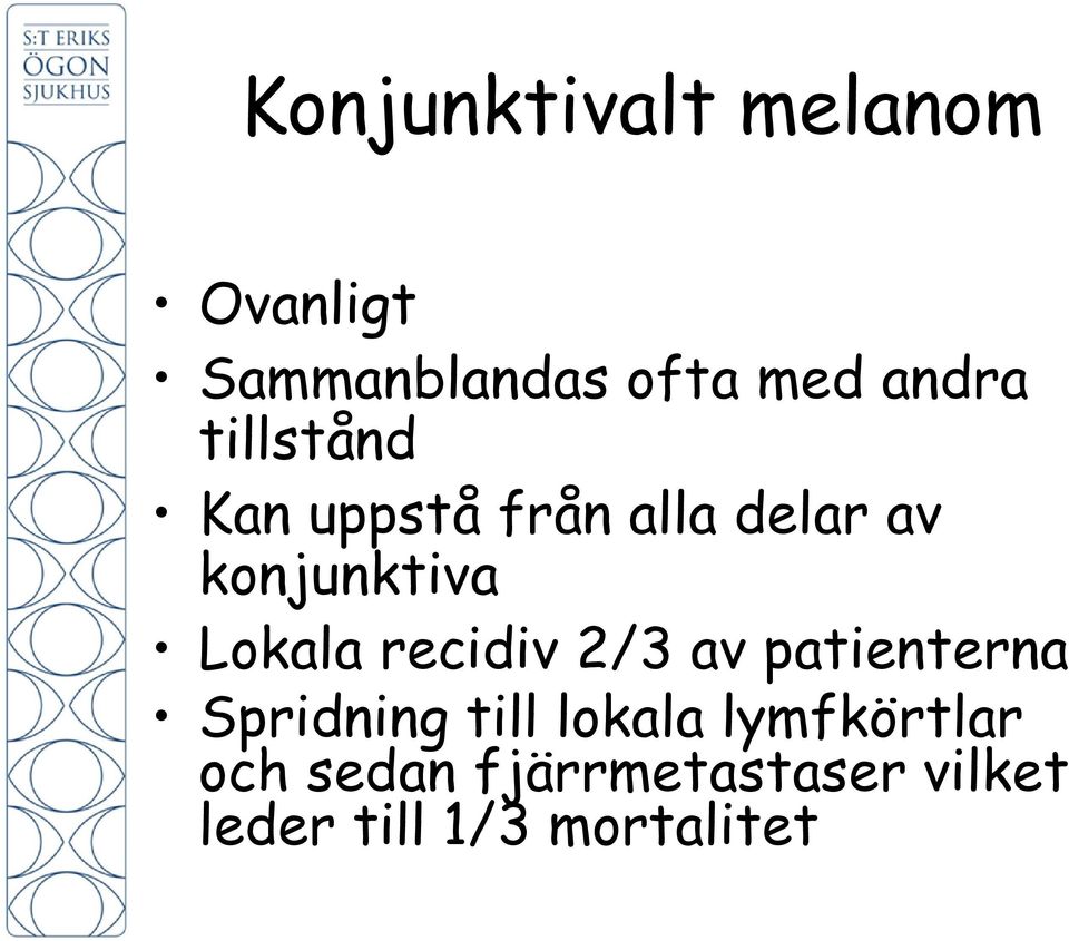 recidiv 2/3 av patienterna Spridning till lokala